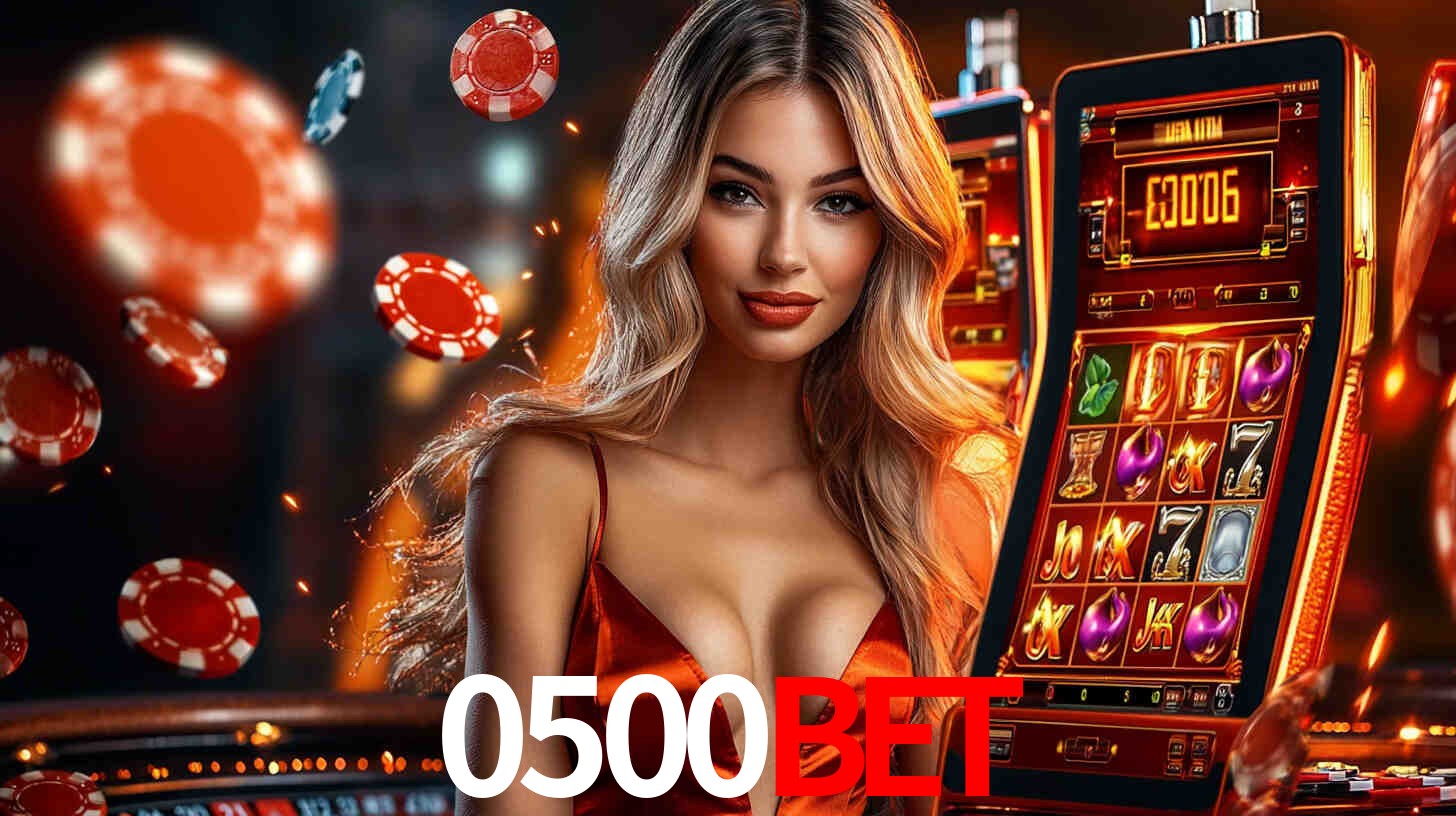 0500bet: Jogos de Caça-Níqueis-Altas Recompensas, Roleta-Velocidade, Blackjack-Desafios Máximos